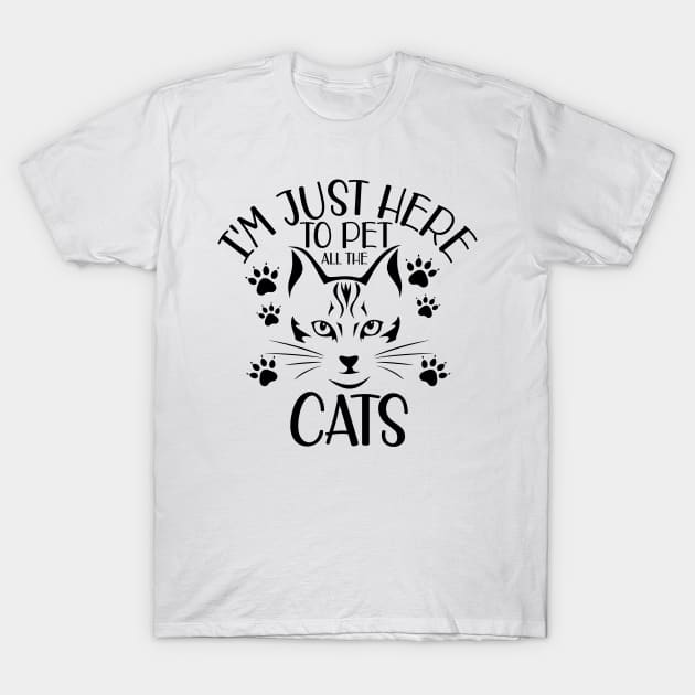I'm Just Here To Pet All The Cats T-Shirt by EDSERVICES